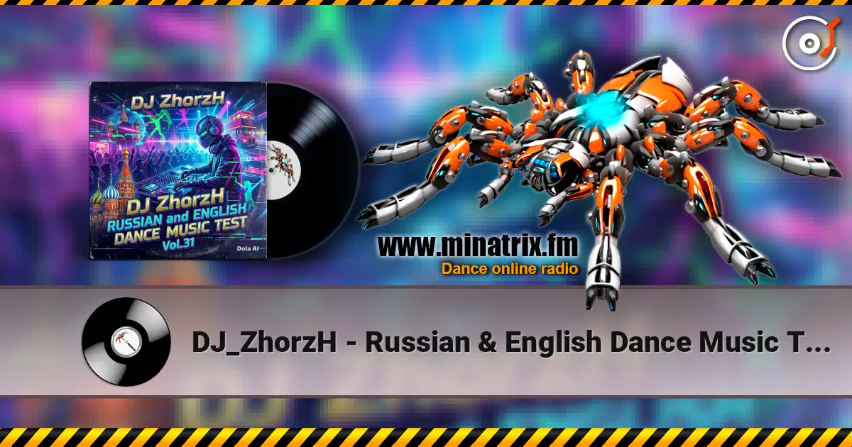 DJ_ZhorzH - Russian & English Dance Music Test Vol.31 online in hoher Qualität hören | Minatrix.FM