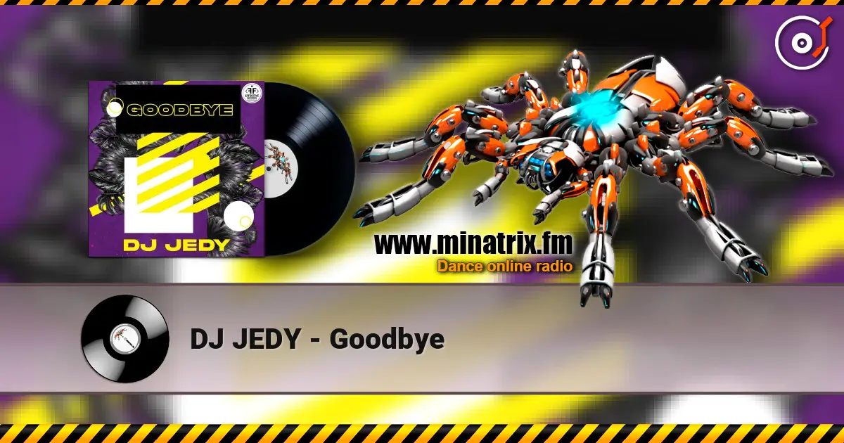DJ JEDY - Goodbye online in hoher Qualität hören | Minatrix.FM