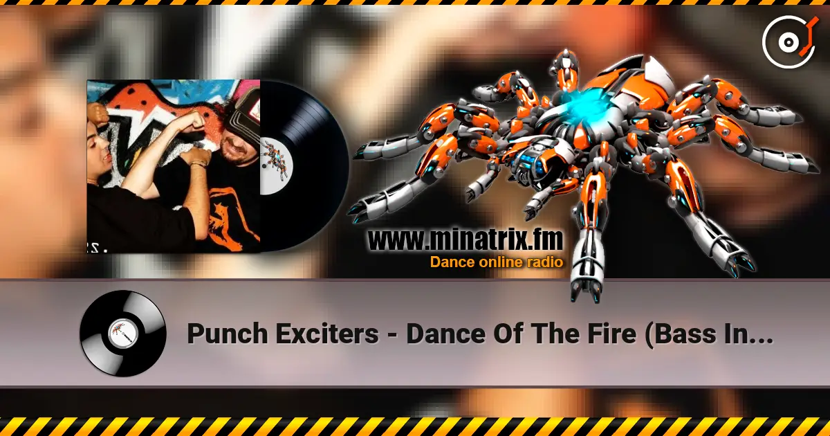 Punch Exciters - Dance Of The Fire (Bass In Yo Face Mix) online in hoher Qualität hören | Minatrix.FM