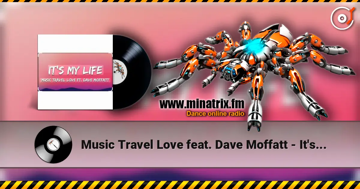 Music Travel Love feat. Dave Moffatt - It's My Life online in hoher Qualität hören | Minatrix.FM