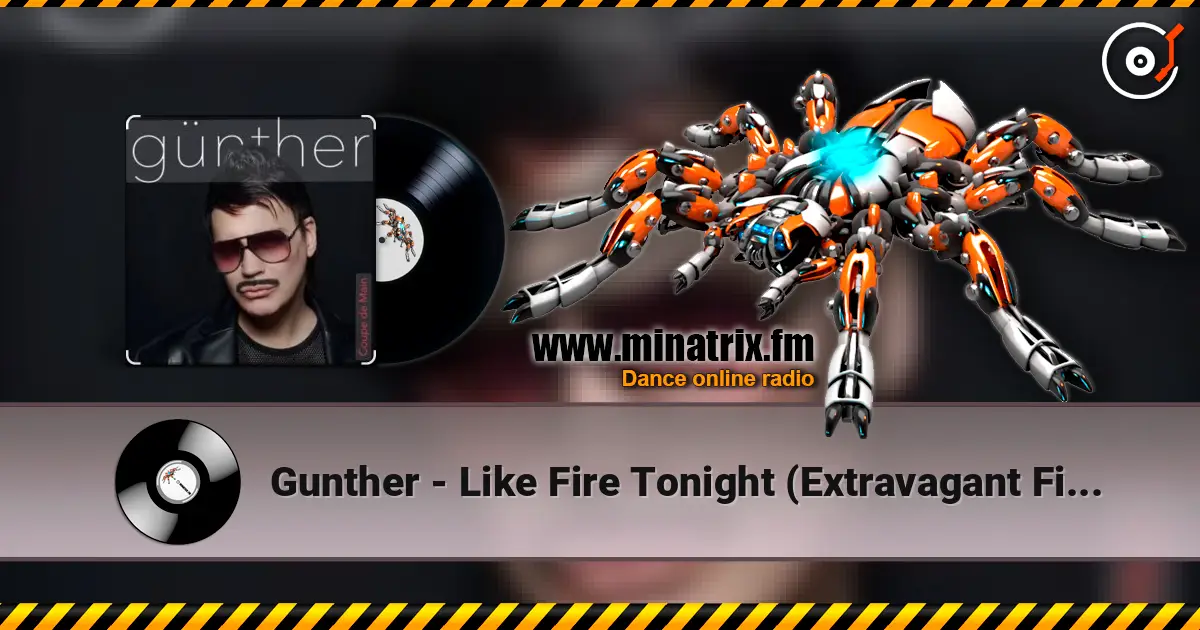 Gunther - Like Fire Tonight (Extravagant Fire Mix) online in hoher Qualität hören | Minatrix.FM