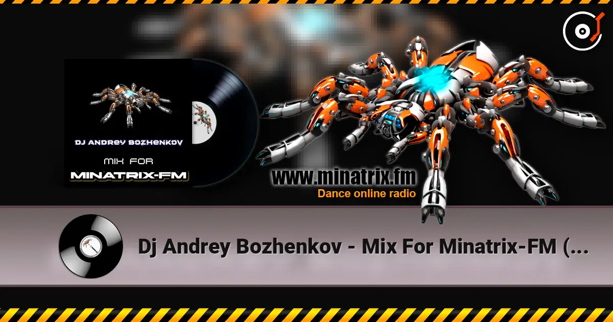 Dj Andrey Bozhenkov - Mix For Minatrix-FM (Vol.06) online in hoher Qualität hören | Minatrix.FM