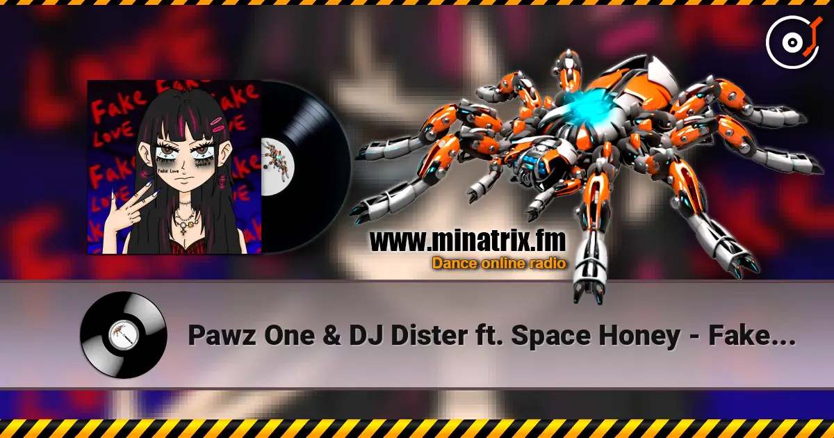Pawz One & DJ Dister ft. Space Honey - Fake Love online in hoher Qualität hören | Minatrix.FM
