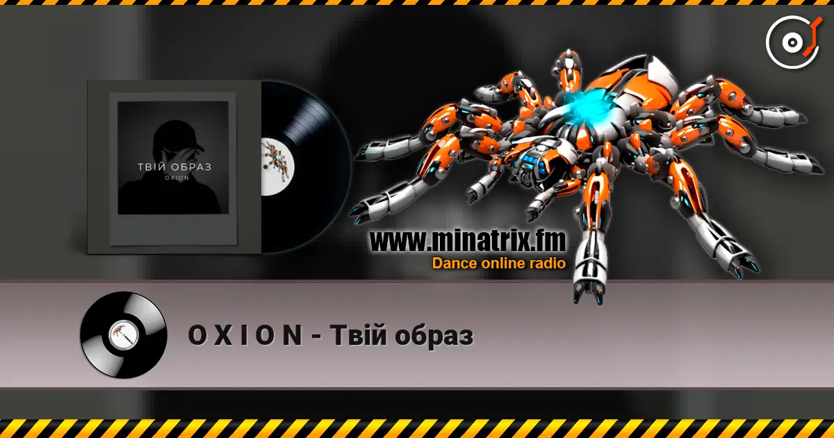 O X I O N - Твій образ online in hoher Qualität hören | Minatrix.FM