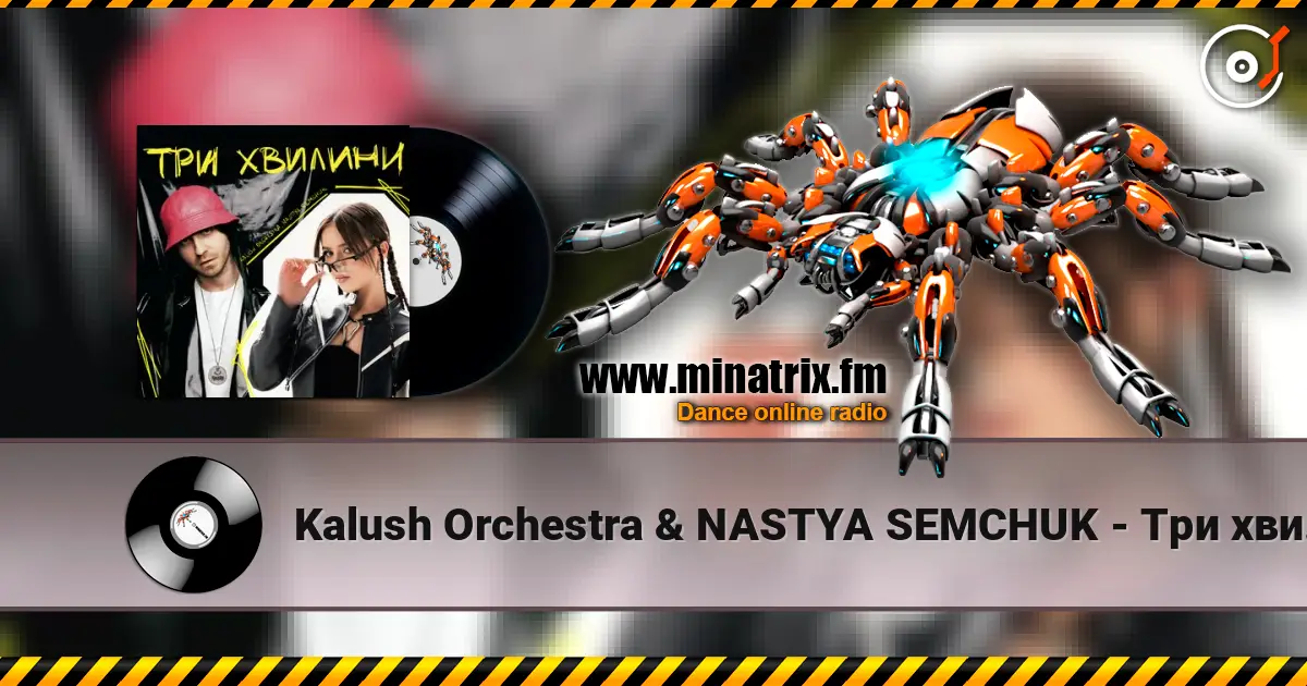 Kalush Orchestra & NASTYA SEMCHUK - Три хвилини online in hoher Qualität hören | Minatrix.FM