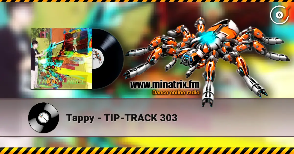 Tappy - TIP-TRACK 303 online in hoher Qualität hören | Minatrix.FM