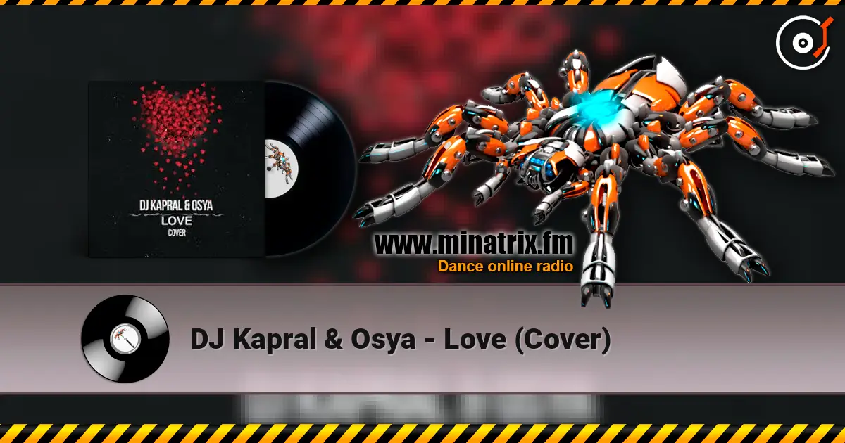 DJ Kapral & Osya - Love (Cover) online in hoher Qualität hören | Minatrix.FM