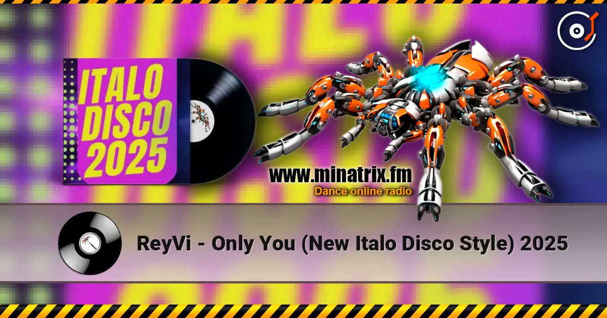 ReyVi - Only You (New Italo Disco Style) 2025 online in hoher Qualität hören | Minatrix.FM