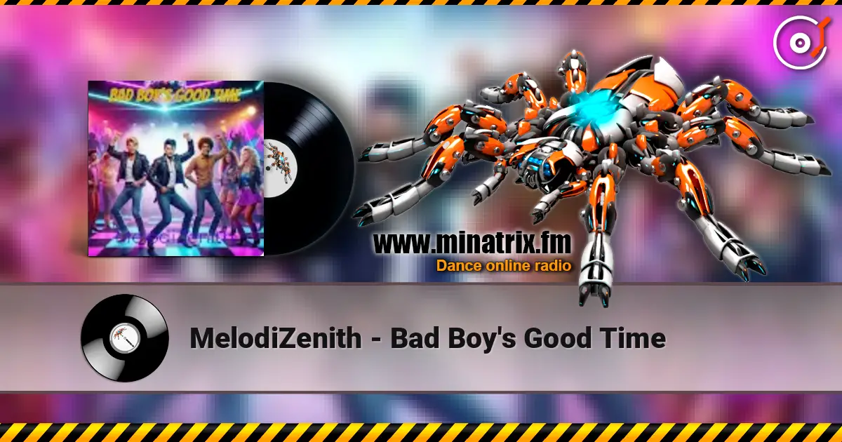 MelodiZenith - Bad Boy's Good Time online in hoher Qualität hören | Minatrix.FM