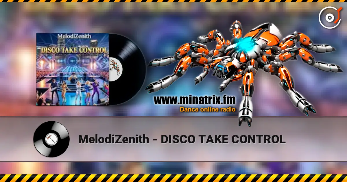MelodiZenith - DISCO TAKE CONTROL online in hoher Qualität hören | Minatrix.FM
