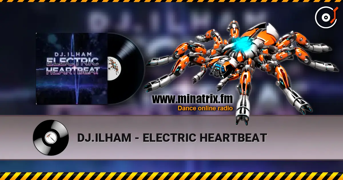 DJ.ILHAM - ELECTRIC HEARTBEAT online in hoher Qualität hören | Minatrix.FM