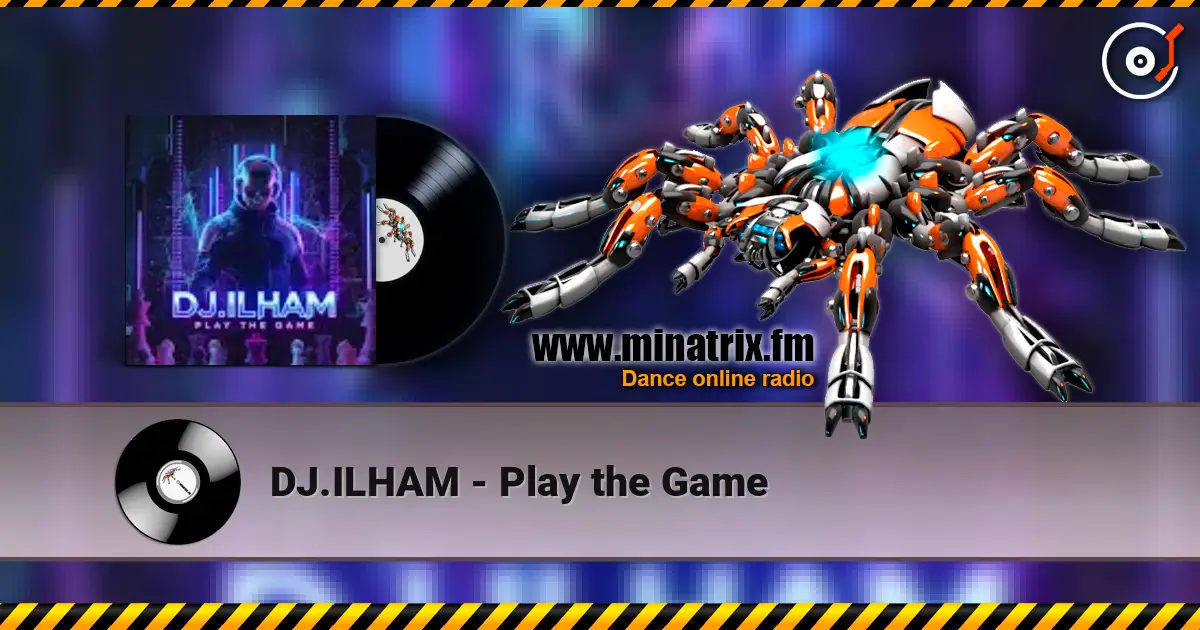 DJ.ILHAM - Play the Game online in hoher Qualität hören | Minatrix.FM