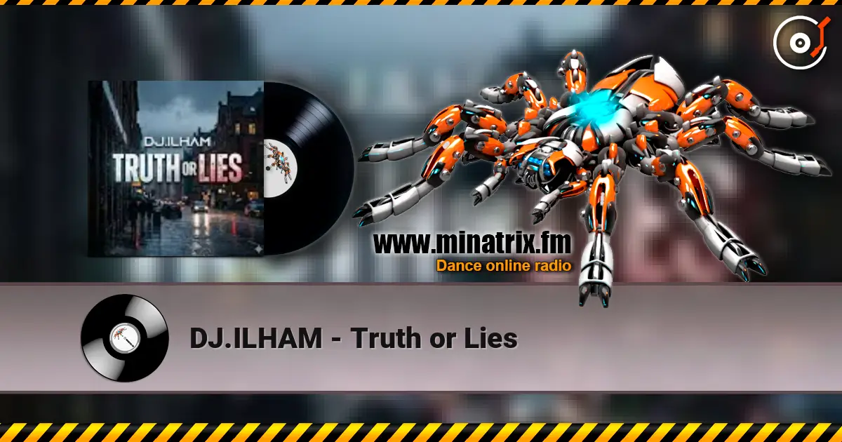DJ.ILHAM - Truth or Lies online in hoher Qualität hören | Minatrix.FM