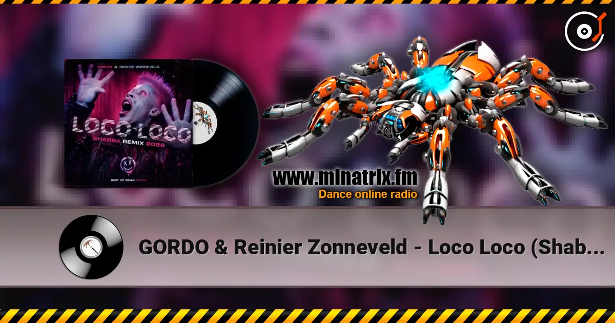 GORDO & Reinier Zonneveld - Loco Loco (Shabba Remix 2026) online in hoher Qualität hören | Minatrix.FM