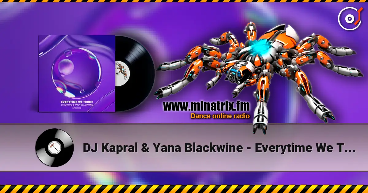 DJ Kapral & Yana Blackwine - Everytime We Touch online in hoher Qualität hören | Minatrix.FM
