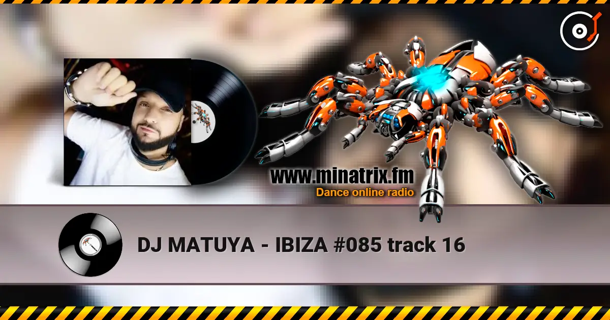 DJ MATUYA - IBIZA #085 track 16 online in hoher Qualität hören | Minatrix.FM