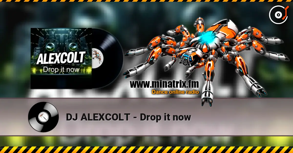DJ ALEXCOLT - Drop it now online in hoher Qualität hören | Minatrix.FM