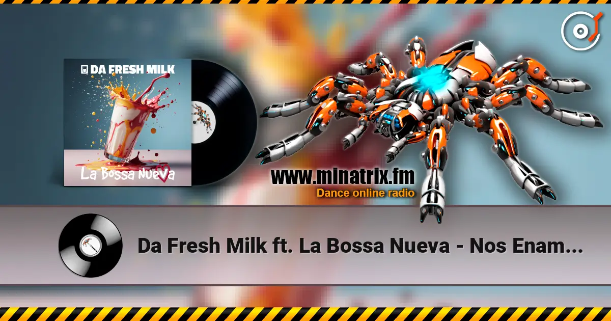 Da Fresh Milk ft. La Bossa Nueva - Nos Enamora online in hoher Qualität hören | Minatrix.FM