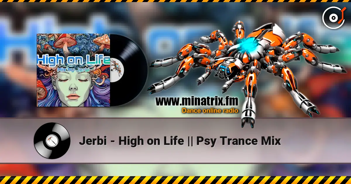Jerbi - High on Life || Psy Trance Mix online in hoher Qualität hören | Minatrix.FM