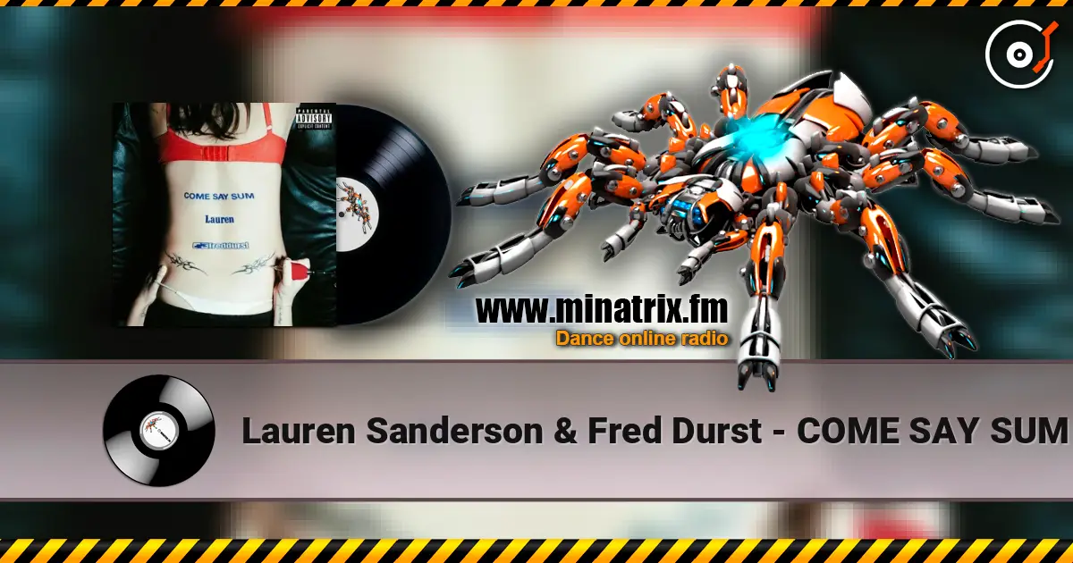 Lauren Sanderson & Fred Durst - COME SAY SUM online in hoher Qualität hören | Minatrix.FM