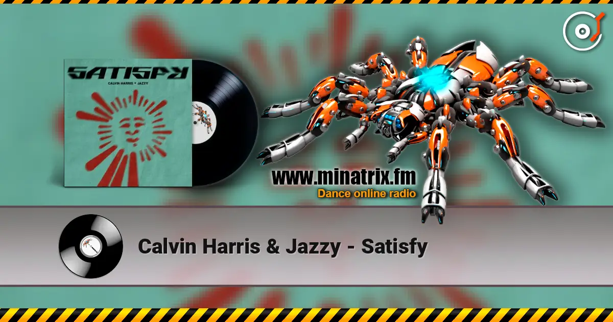Calvin Harris & Jazzy - Satisfy online in hoher Qualität hören | Minatrix.FM