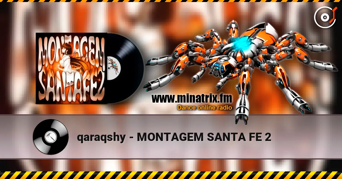 qaraqshy - MONTAGEM SANTA FE 2 online in hoher Qualität hören | Minatrix.FM