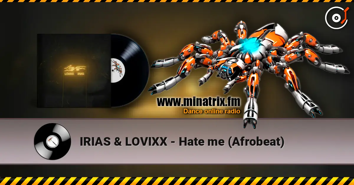 IRIAS & LOVIXX - Hate me (Afrobeat) online in hoher Qualität hören | Minatrix.FM