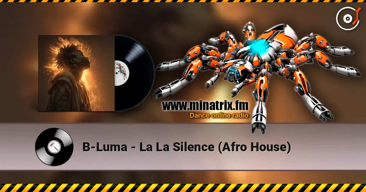 B-Luma - La La Silence (Afro House) online in hoher Qualität hören | Minatrix.FM