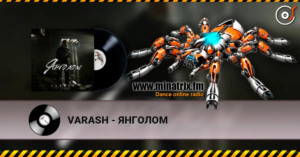 VARASH - ЯНГОЛОМ online in hoher Qualität hören | Minatrix.FM