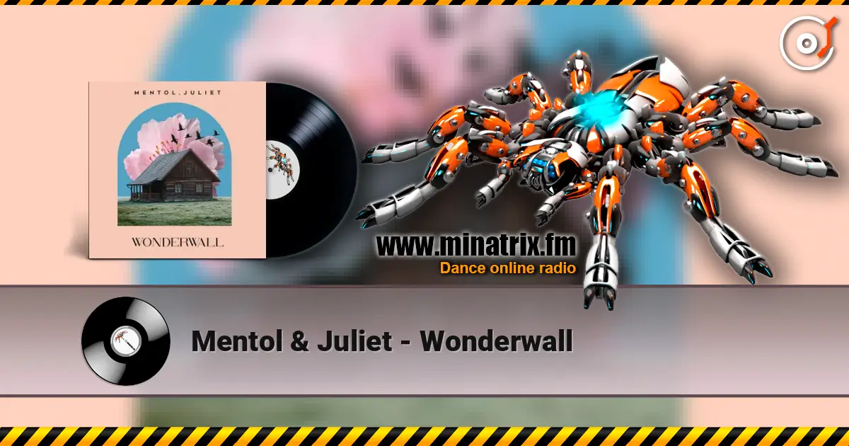 Mentol & Juliet - Wonderwall online in hoher Qualität hören | Minatrix.FM