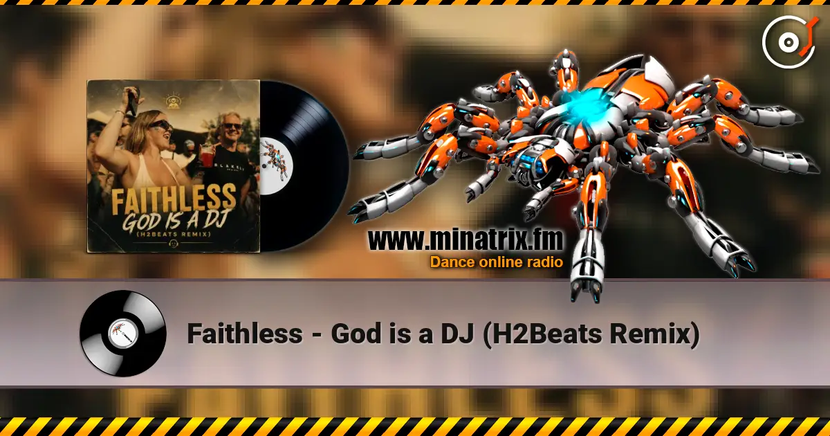Faithless - God is a DJ (H2Beats Remix) online in hoher Qualität hören | Minatrix.FM