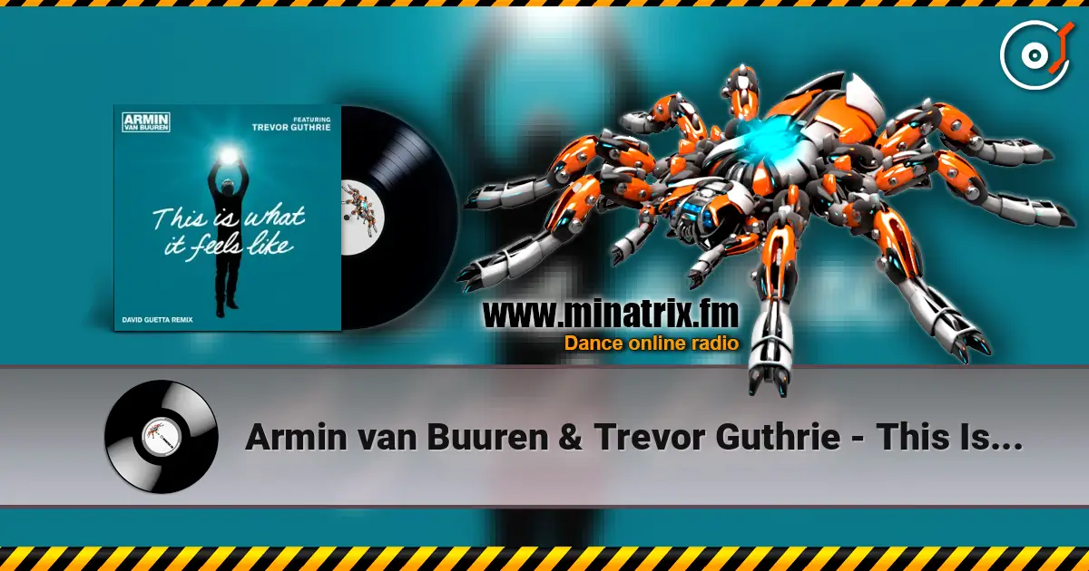 Armin van Buuren & Trevor Guthrie - This Is What It Feels Like (David Guetta Remix) online in hoher Qualität hören | Minatrix.FM