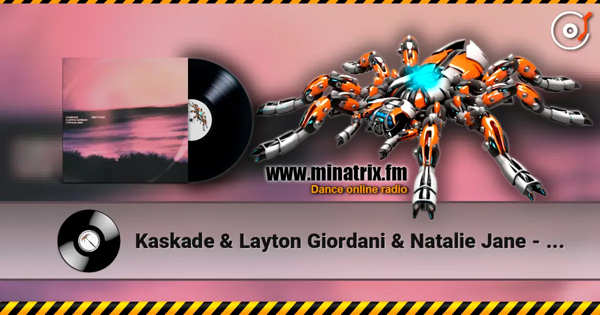 Kaskade & Layton Giordani & Natalie Jane - Meet Again online in hoher Qualität hören | Minatrix.FM