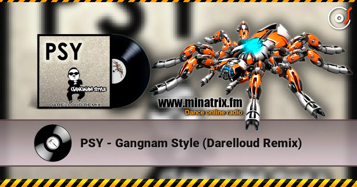 PSY - Gangnam Style (Darelloud Remix) online in hoher Qualität hören | Minatrix.FM