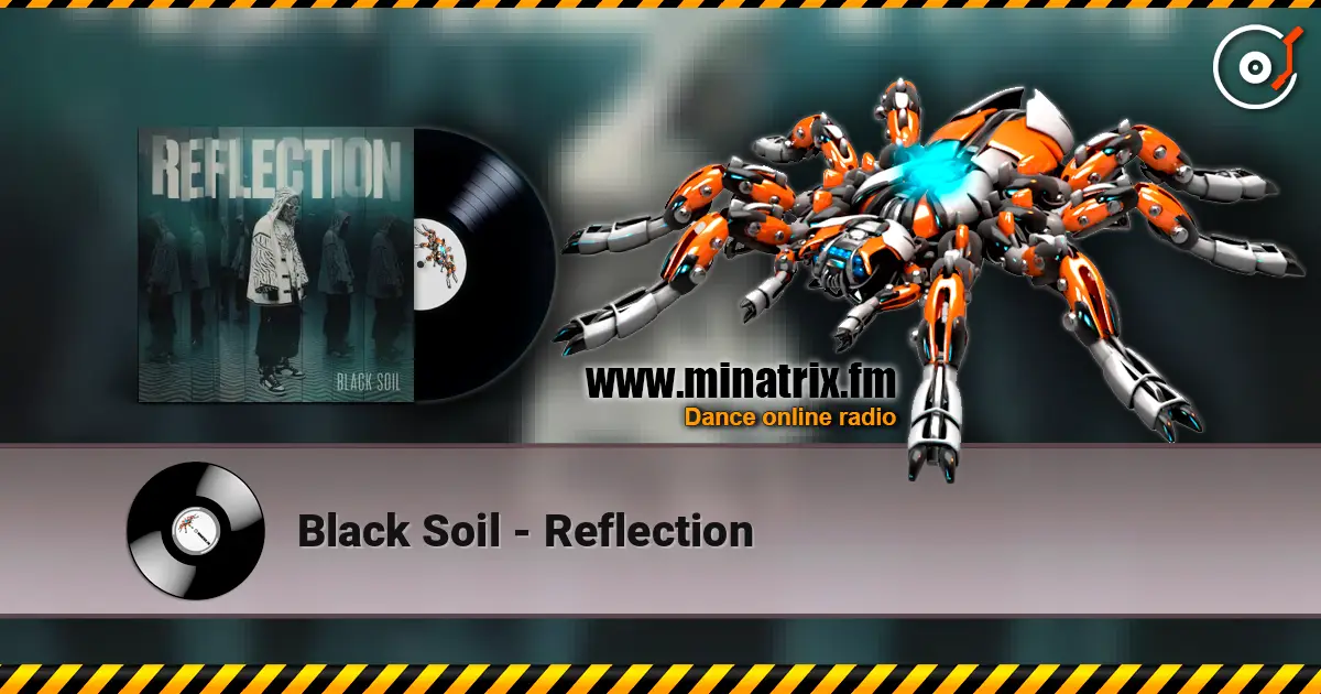 Black Soil - Reflection online in hoher Qualität hören | Minatrix.FM