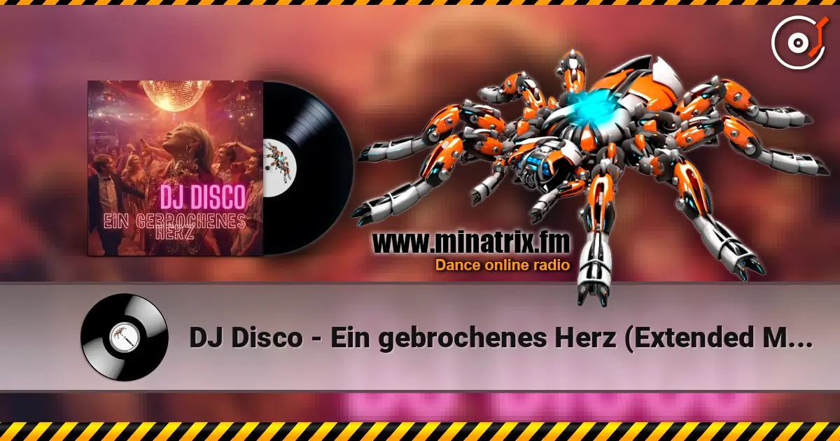 DJ Disco - Ein gebrochenes Herz (Extended Mix) online in hoher Qualität hören | Minatrix.FM