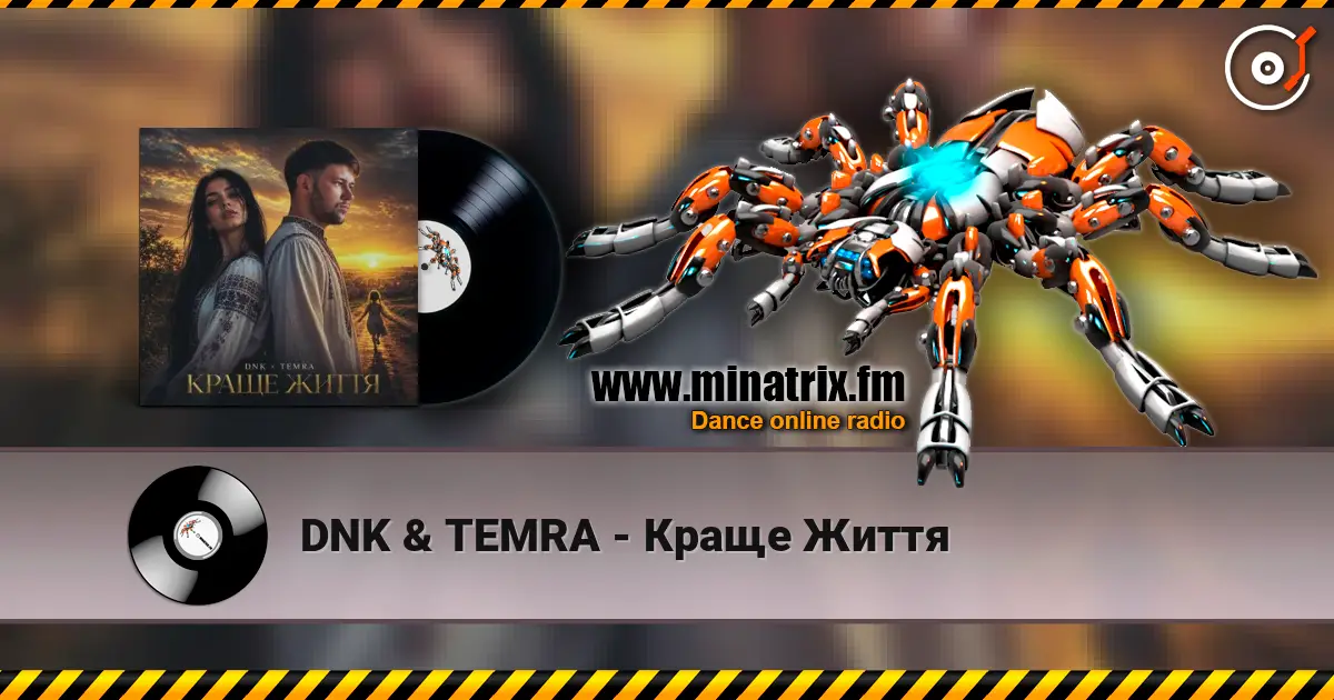 DNK & TEMRA - Краще Життя online in hoher Qualität hören | Minatrix.FM