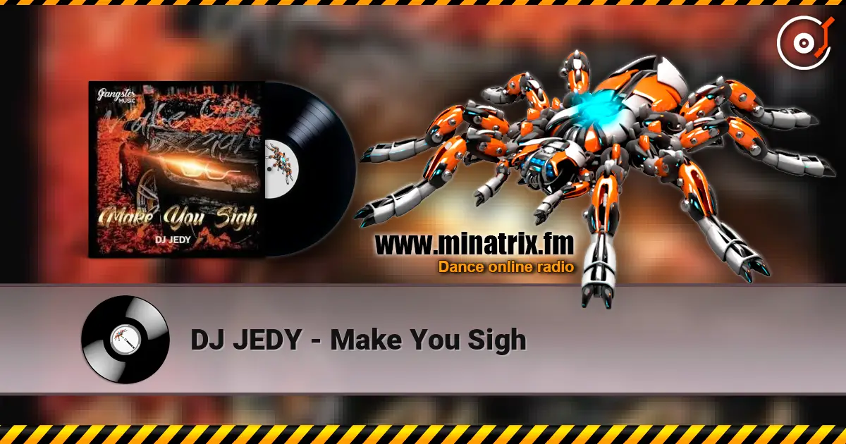 DJ JEDY - Make You Sigh online in hoher Qualität hören | Minatrix.FM