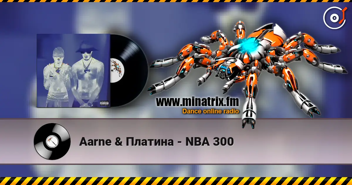 Aarne & Платина - NBA 300 online in hoher Qualität hören | Minatrix.FM