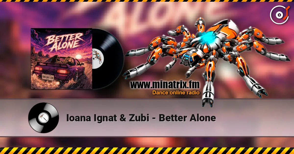 Ioana Ignat & Zubi - Better Alone online in hoher Qualität hören | Minatrix.FM