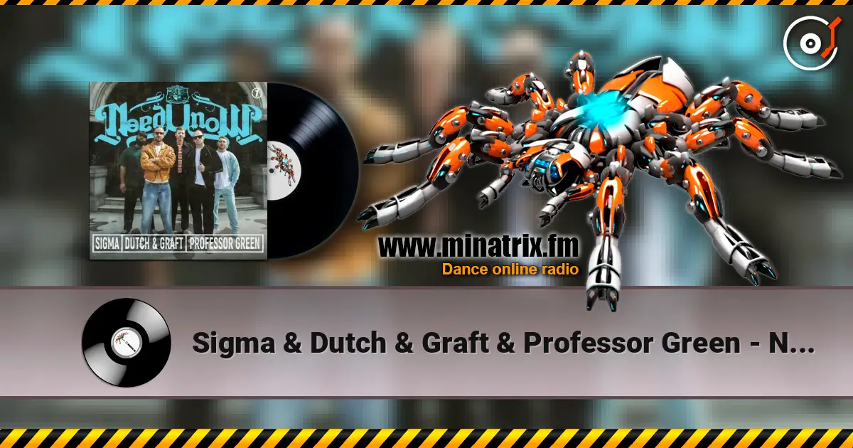 Sigma & Dutch & Graft & Professor Green - NEED U NOW online in hoher Qualität hören | Minatrix.FM