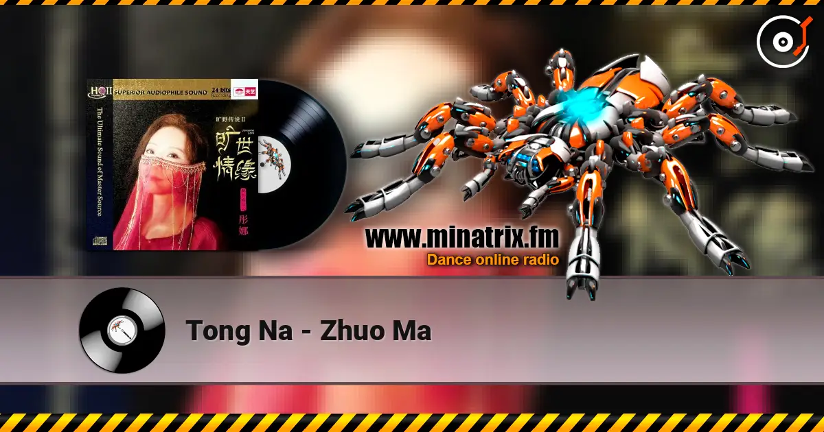 Tong Na - Zhuo Ma online in hoher Qualität hören | Minatrix.FM