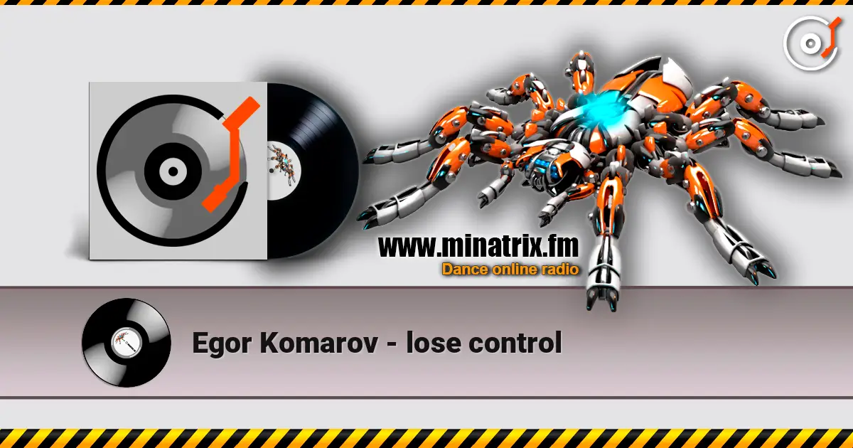 Egor Komarov - lose control online in hoher Qualität hören | Minatrix.FM