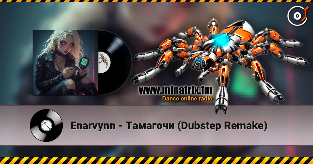 Enarvynn - Тамагочи (Dubstep Remake) online in hoher Qualität hören | Minatrix.FM