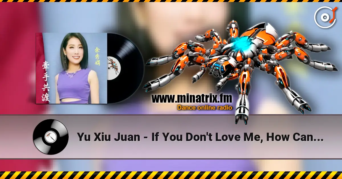Yu Xiu Juan - If You Don't Love Me, How Can I Live online in hoher Qualität hören | Minatrix.FM