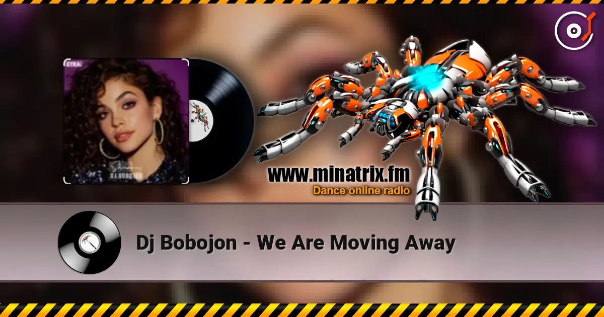 Dj Bobojon - We Are Moving Away online in hoher Qualität hören | Minatrix.FM