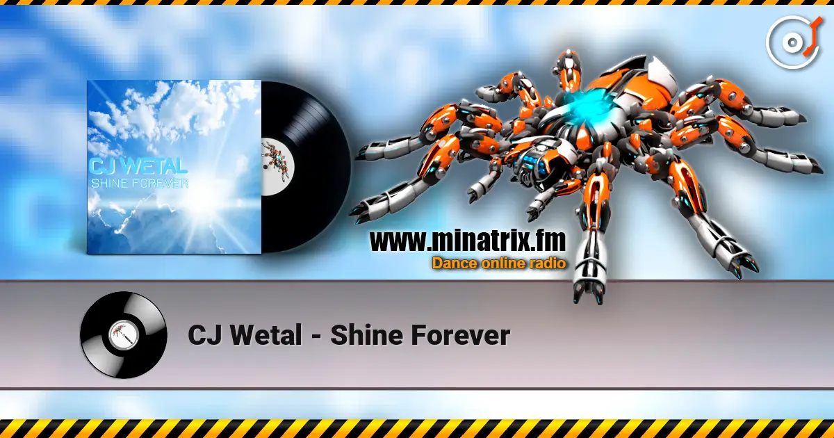 CJ Wetal - Shine Forever online in hoher Qualität hören | Minatrix.FM