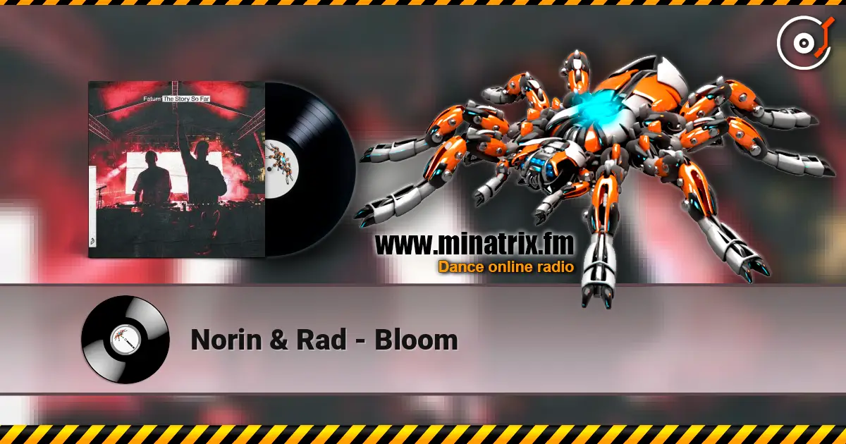 Norin & Rad - Bloom online in hoher Qualität hören | Minatrix.FM