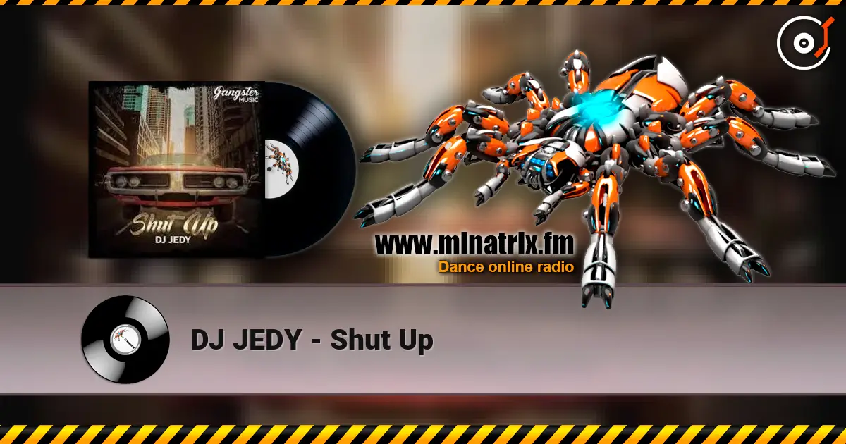 DJ JEDY - Shut Up online in hoher Qualität hören | Minatrix.FM