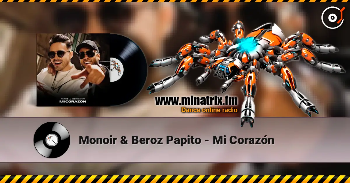 Monoir & Beroz Papito - Mi Corazón online in hoher Qualität hören | Minatrix.FM
